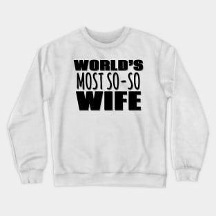 World's Most So-so Wife Crewneck Sweatshirt
